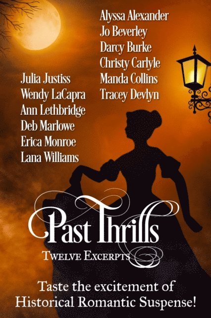 Deb Marlowe, Ann Lethbridge, Lana Williams, Christy Carlyle, Manda Collins, Julia Justiss, Darcy Burke, Alyssa Alexander, Wendy LaCapra, Tracey Devlyn, Jo Beverley, Erica Monroe - Past Thrills: Twelve Excerpts of Historical Romantic Suspense, E-bok