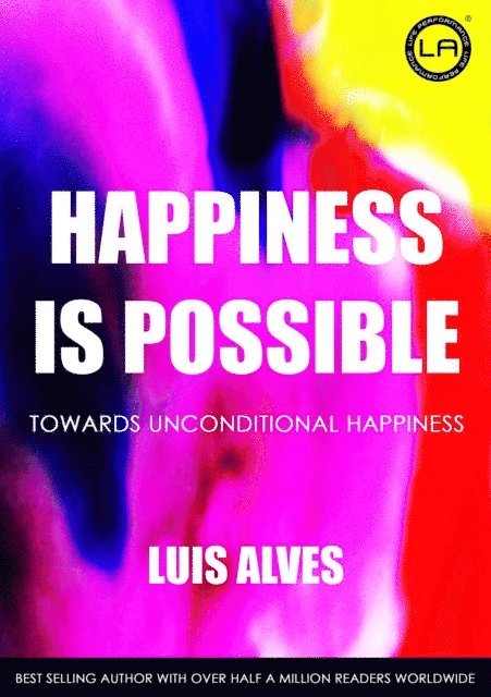 LUIS ALVES - Happiness Is Possible: Towards Unconditional Happiness, E-bok. Tillgänglighet: Lägg i varukorg