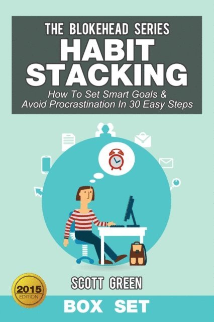 Scott Green - Habit Stacking: How To Set Smart Goals & Avoid Procrastination In 30 Easy Steps (Box Set), E-bok