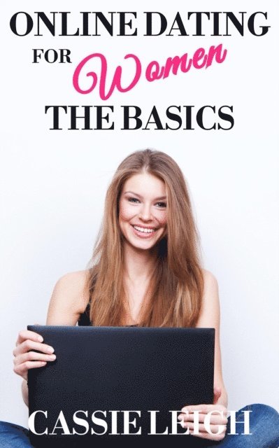 Cassie Leigh - Online Dating for Women: The Basics, E-bok