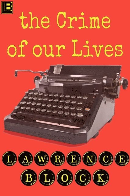 Lawrence Block - Crime of Our Lives, E-bok