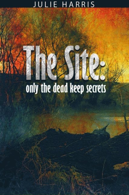 Julie Harris - Site: Only the Dead Keep Secrets, E-bok