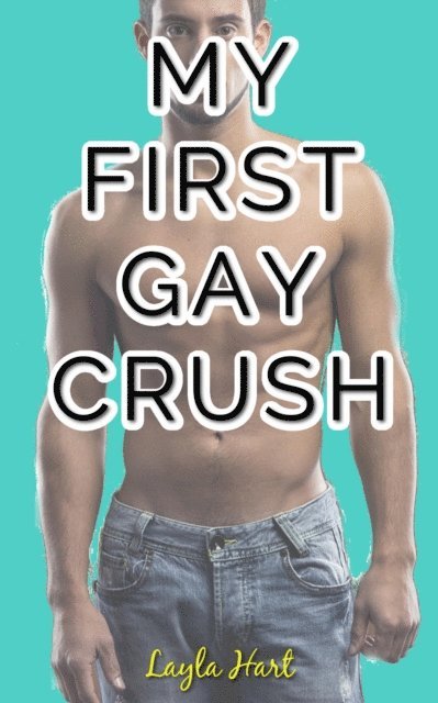 Layla Hart - My First Gay Crush, E-bok