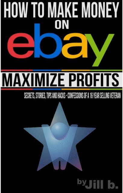 Jill b. - How to Make Money on eBay - Maximize Profits, E-bok. Tillgänglighet: Lägg i varukorg