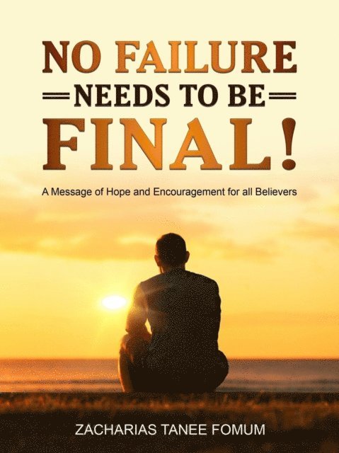 Zacharias Tanee Fomum - No Failure Needs to be Final!, E-bok