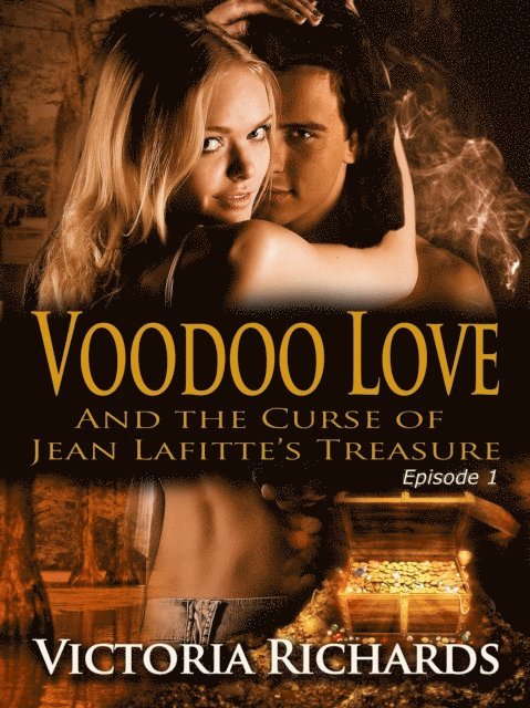 Victoria Richards - Voodoo Love (And the Curse of Jean Lafitte's Treasure): Episode 1, E-bok