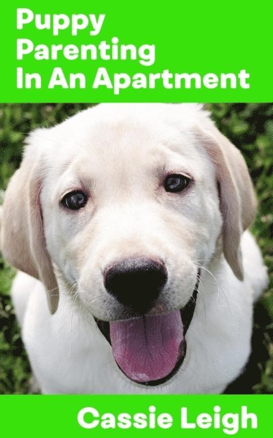 Cassie Leigh - Puppy Parenting In An Apartment, E-bok