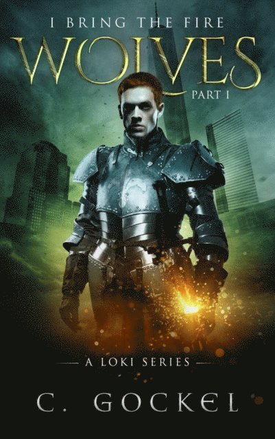 I Bring the Fire Part I : Wolves (A Loki Series)
