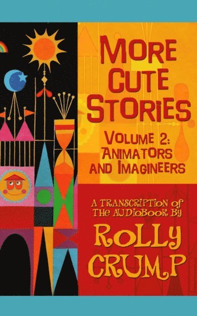 Rolly Crump - More Cute Stories Vol. 2: Animators and Imagineers, E-bok