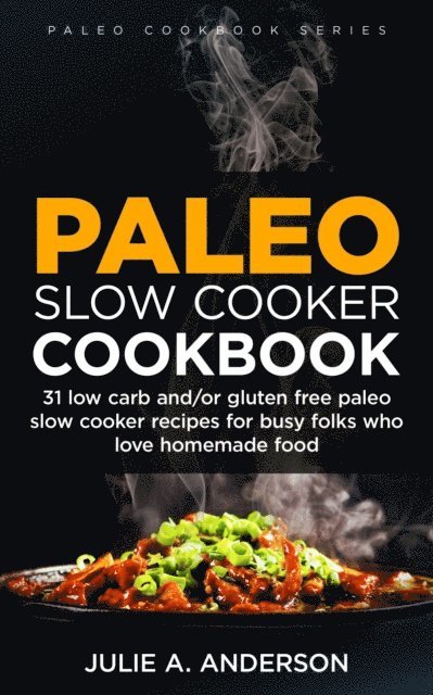 Julie A. Anderson - Paleo Slow Cooker Cookbook, E-bok
