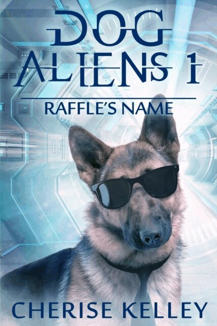 Cherise Kelley - Dog Aliens 1: Raffle's Name, E-bok. Tillgänglighet: Lägg i varukorg