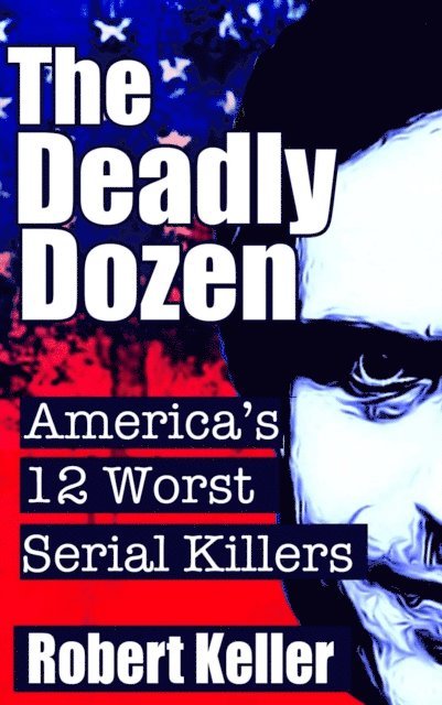 Robert Keller - Deadly Dozen, E-bok