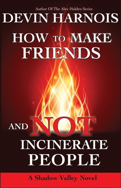 Devin Harnois - How To Make Friends And Not Incinerate People, E-bok