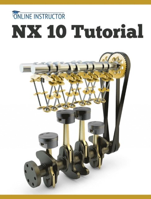 Online Instructor - NX 10 Tutorial, E-bok