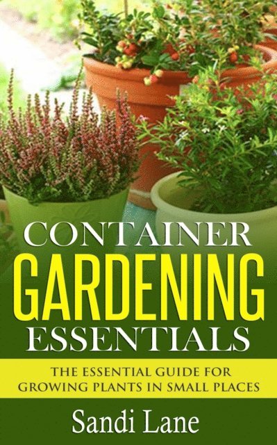 Sandi Lane - Container Gardening Essentials, E-bok. Tillgänglighet: Lägg i varukorg