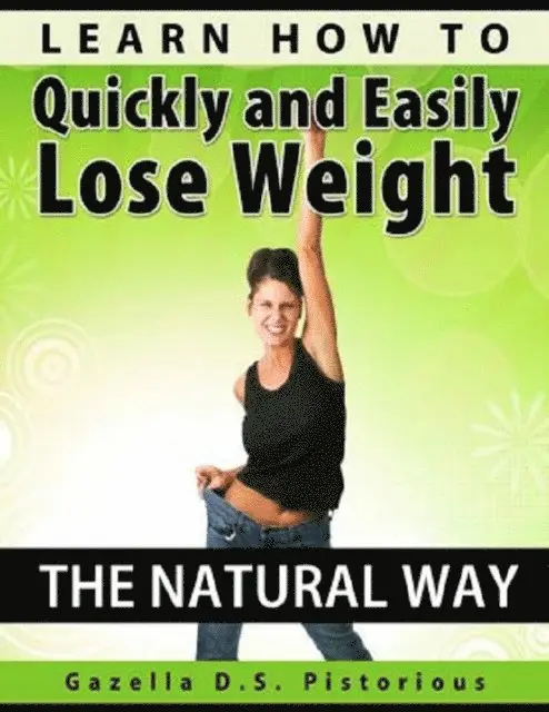 Gazella D.S. Pistorious - Learn How To Quickly and Easily Lose Weight The Natural Way, E-bok. Tillgänglighet: Lägg i varukorg