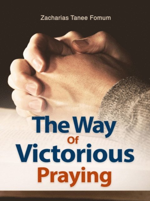 Zacharias Tanee Fomum - Way of Victorious Praying, E-bok