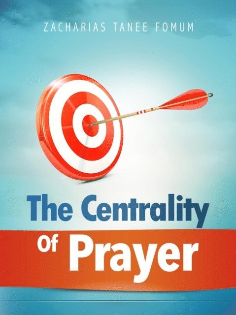 Zacharias Tanee Fomum - Centrality of Prayer, E-bok