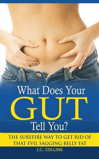 J.C. Collins - What Does Your Gut Tell You?, E-bok. Tillgänglighet: Lägg i varukorg