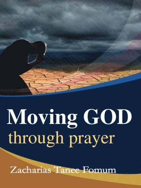 Zacharias Tanee Fomum - Moving God Through Prayer, E-bok