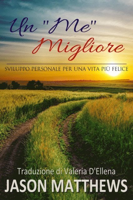 Jason Matthews - Un "me" Migliore - Sviluppo Personale Per Una Vita Più Felice, E-bok