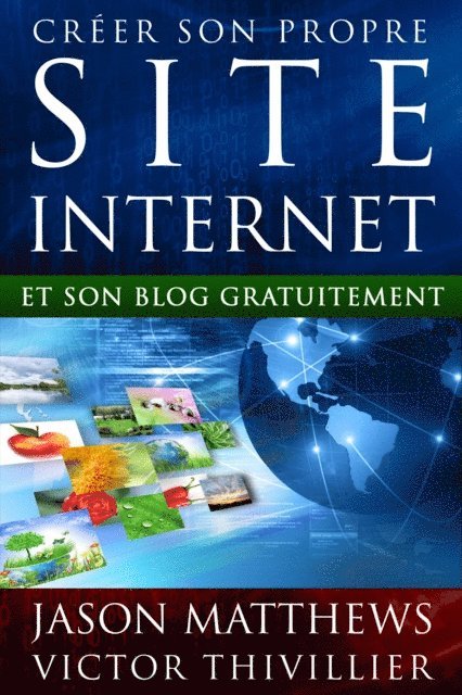 Jason Matthews - Créer Son Propre Site Internet Et Son Blog Gratuitement, E-bok