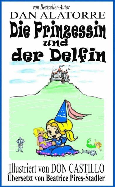 Dan Alatorre - Die Prinzessin Und Der Delfin, E-bok