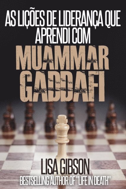 Lisa Gibson - As LIÇÕES DE LIDERANÇA QUE APRENDI COM MUAMMAR GADDAFI, E-bok