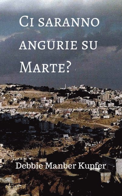 Debbie Manber Kupfer - Ci saranno angurie su Marte?, E-bok