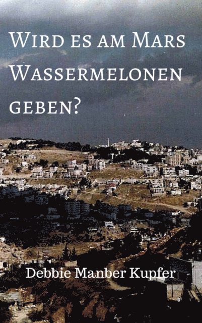 Debbie Manber Kupfer - Wird es am Mars Wassermelonen geben?, E-bok