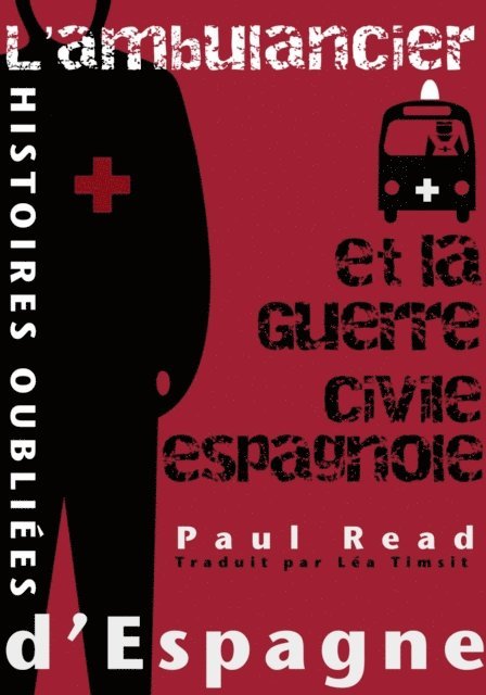 Paul Read - Histoires oubliées d’Espagne : L’ambulancier et la guerre civile espagnole, E-bok