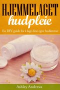 Hjemmelaget hudpleie: En DIY-guide for a lage dine egne hudkremer