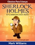 Clássicos para Crianças: Sherlock Holmes: O Carbúnculo Azul, por Mark Williams