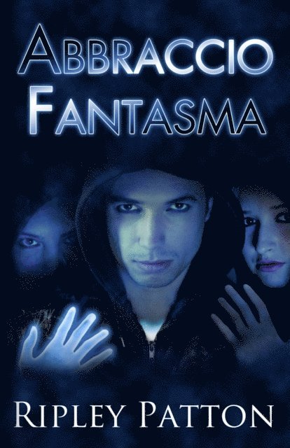 Ripley Patton - Abbraccio Fantasma (Le Cronache della PSS, Volume 2), E-bok