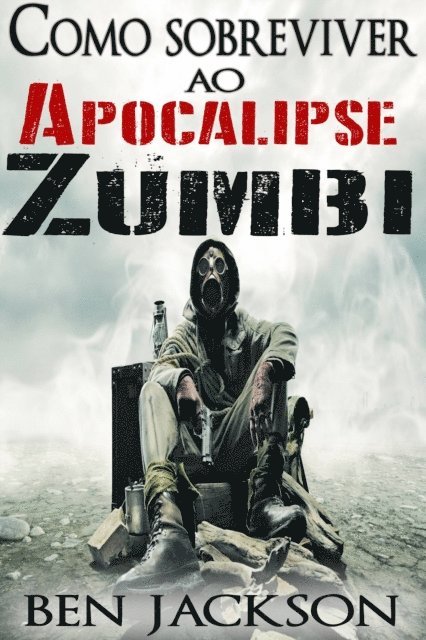 Ben Jackson - Como sobreviver ao Apocalipse Zumbi, E-bok