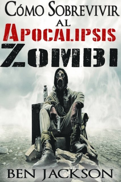 Ben Jackson - Cómo Sobrevivir al Apocalipsis Zombi, E-bok