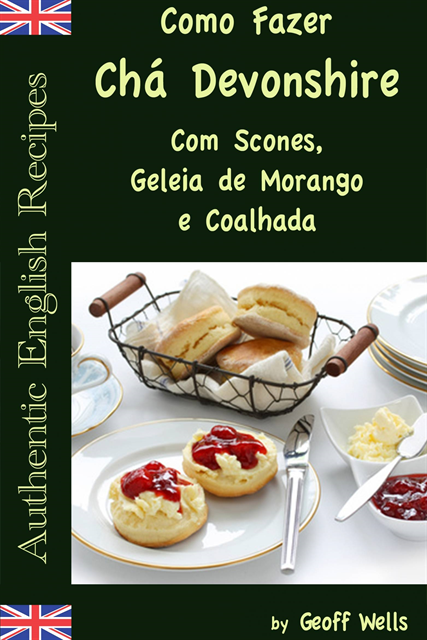 Como Fazer Chá Devonshire Com Scones, Geleia de Morango e Coalhada