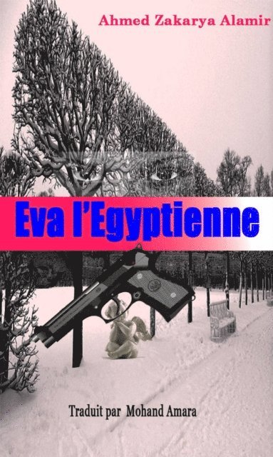 Ahmed Zakarya Alamir - Eva l’Égyptienne, E-bok