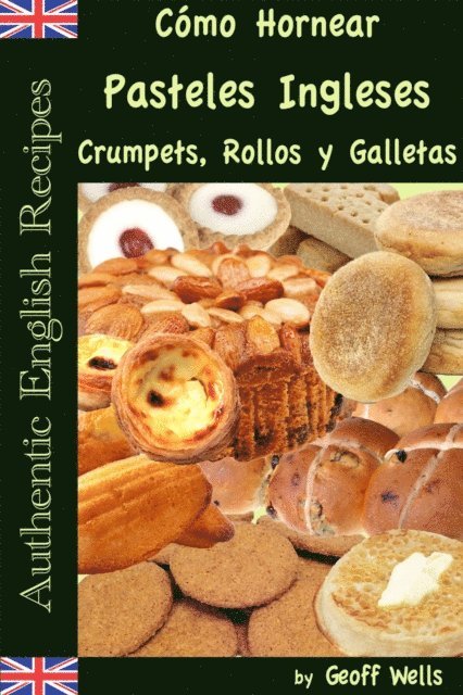 Geoff Wells - Cómo Hornear Pasteles Ingleses, Crumpets, Rollos y Galletas   (Auténticas Recetas Inglesas Libro 9), E-bok. Tillgänglighet: Lägg i varukorg
