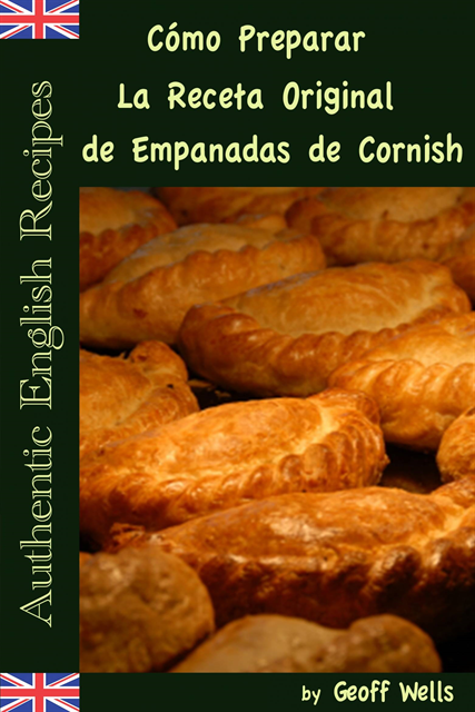 Geoff Wells - Cómo Preparar La Receta Original de Empanadas de Cornish (Auténticas Recetas Inglesas Libro 8), E-bok. Tillgänglighet: Lägg i varukorg