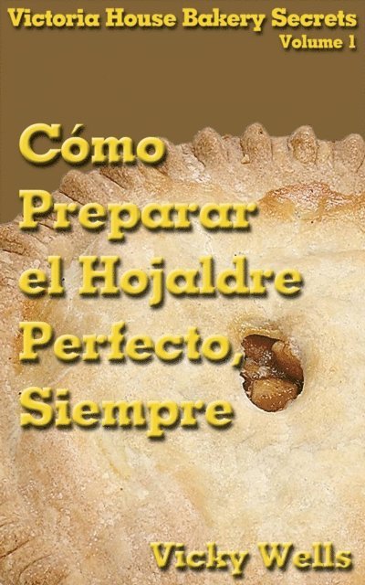 Vicky Wells - Cómo Preparar el Hojaldre Perfecto, Siempre, E-bok. Tillgänglighet: Lägg i varukorg