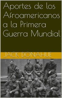 Aportes de los Afroamericanos a la Primera Guerra Mundial