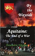 By the Wayside ...  Aquitaine: The End of a War