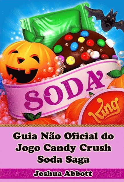 Joshua Abbott - Guia Não Oficial do Jogo Candy Crush Soda Saga, E-bok