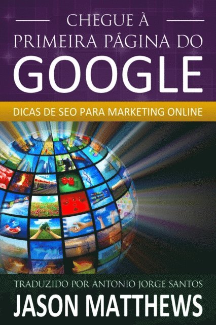 Jason Matthews - Chegue à primeira página do Google: Dicas de SEO para marketing online, E-bok