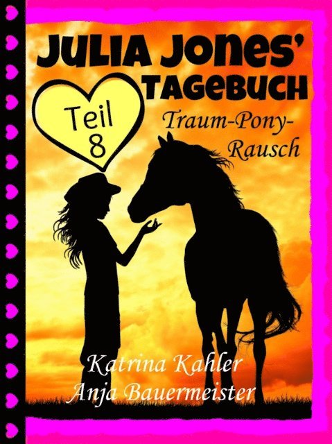 Katrina Kahler - Julia Jones' Tagebuch - Teil 8 - Traum-Pony-Rausch, E-bok. Tillgänglighet: Lägg i varukorg