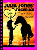 Julia Jones'' Tagebuch - Teil 8 - Traum-Pony-Rausch