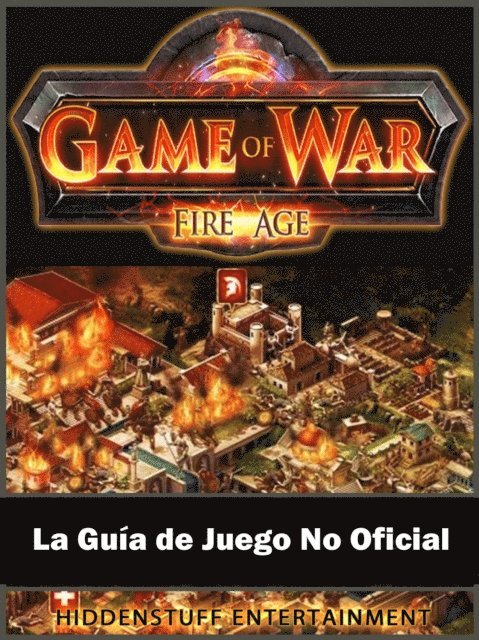Joshua Abbott - Game of War FireAge La Guía de Juego No Oficial, E-bok