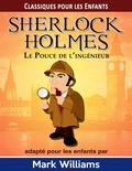 Sherlock Holmes adapté pour les enfants: Le Pouce de l?ingénieur