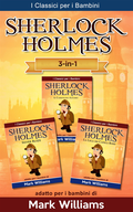Sherlock Holmes addato per i bambini Set 3 in 1: Il Carbonchio Azzurro, Silver Blaze, La Lega dei Capelli Rossi